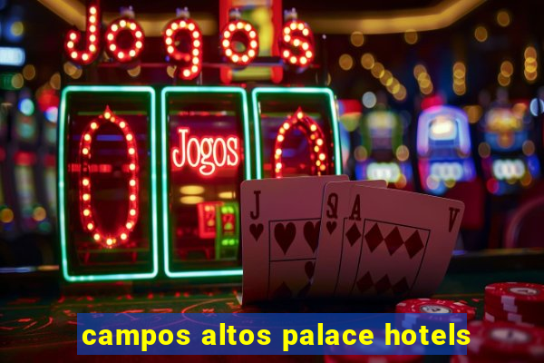 campos altos palace hotels