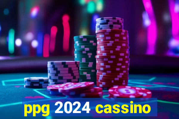 ppg 2024 cassino