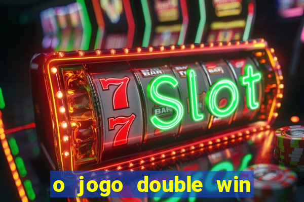 o jogo double win paga mesmo