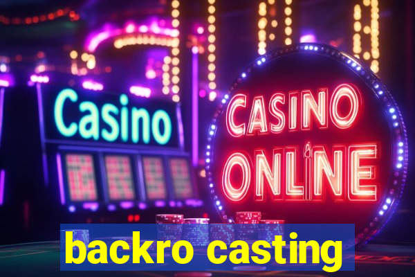backro casting