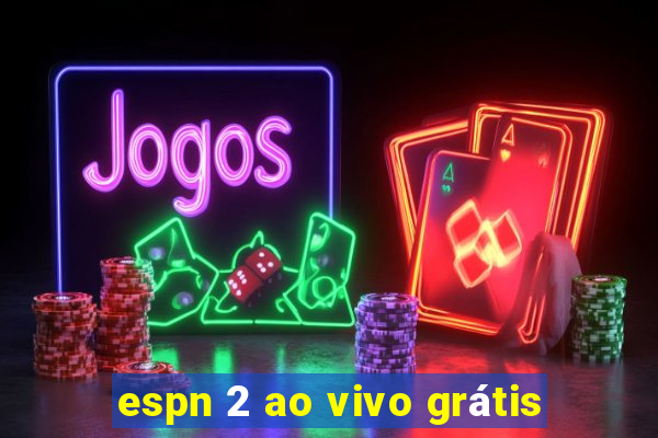 espn 2 ao vivo grátis