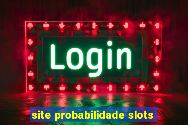 site probabilidade slots