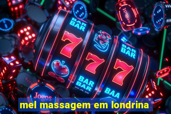mel massagem em londrina