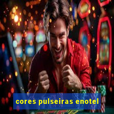 cores pulseiras enotel