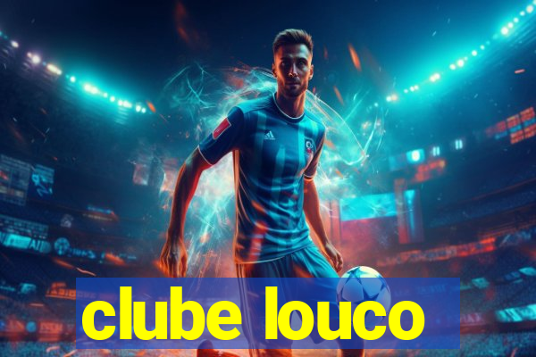 clube louco