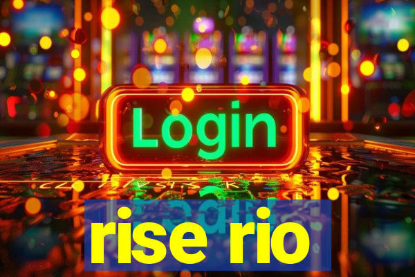 rise rio