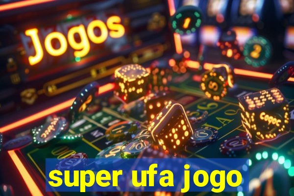 super ufa jogo