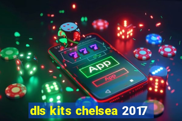 dls kits chelsea 2017