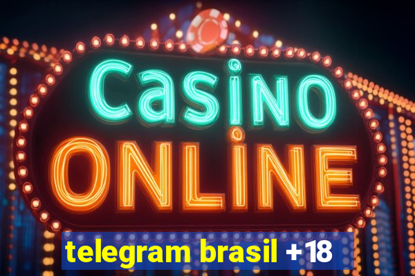 telegram brasil +18