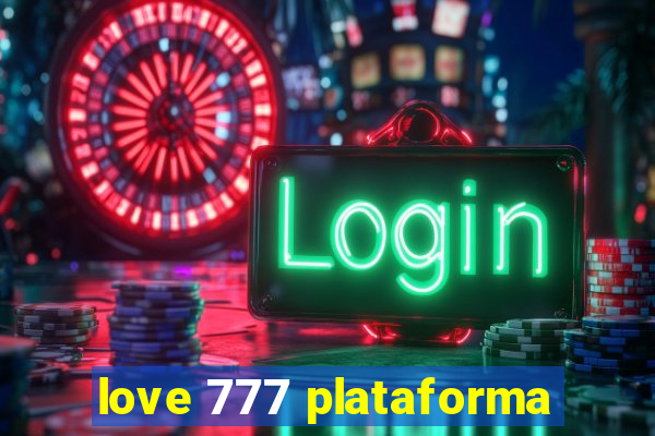love 777 plataforma