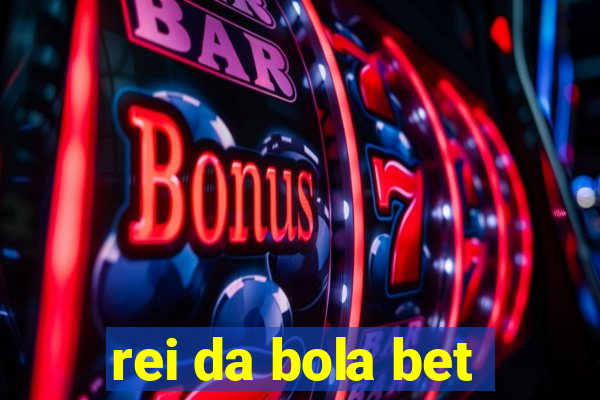 rei da bola bet