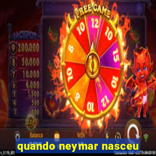 quando neymar nasceu