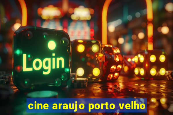 cine araujo porto velho