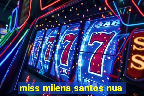 miss milena santos nua