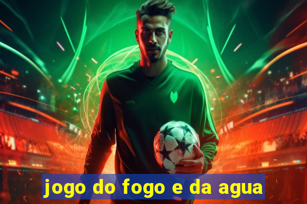 jogo do fogo e da agua