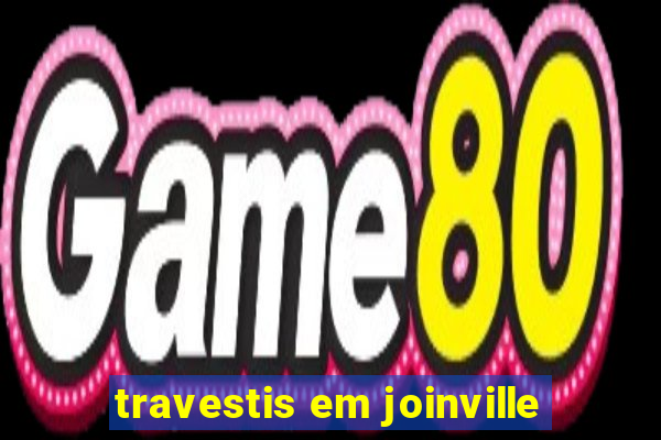 travestis em joinville