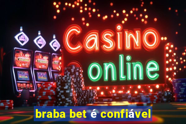 braba bet é confiável