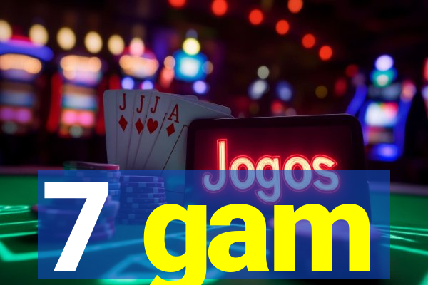 7 gam