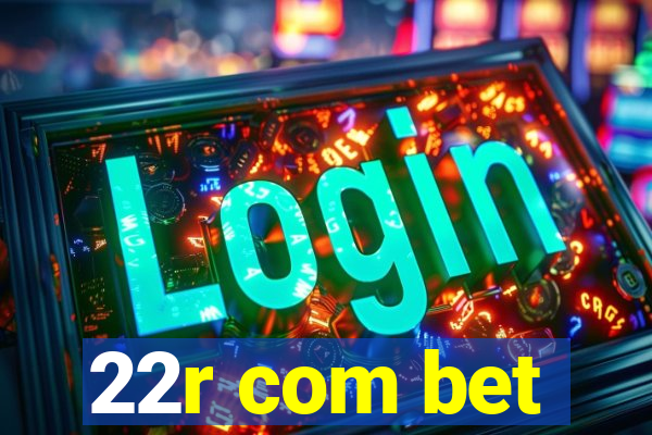 22r com bet