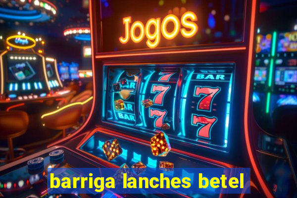 barriga lanches betel