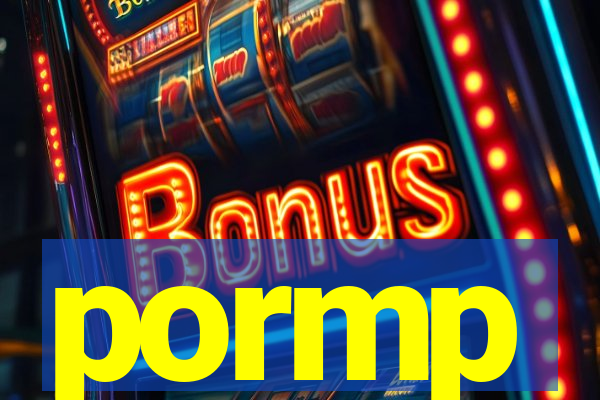 pormp