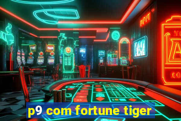 p9 com fortune tiger