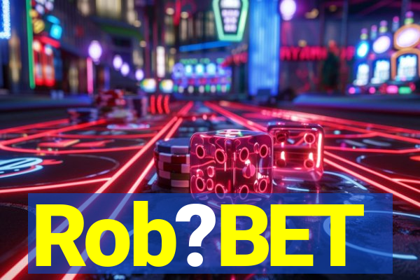 Rob?BET