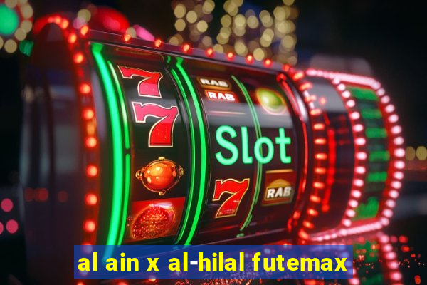 al ain x al-hilal futemax