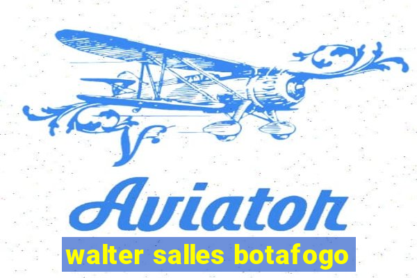 walter salles botafogo