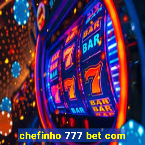 chefinho 777 bet com