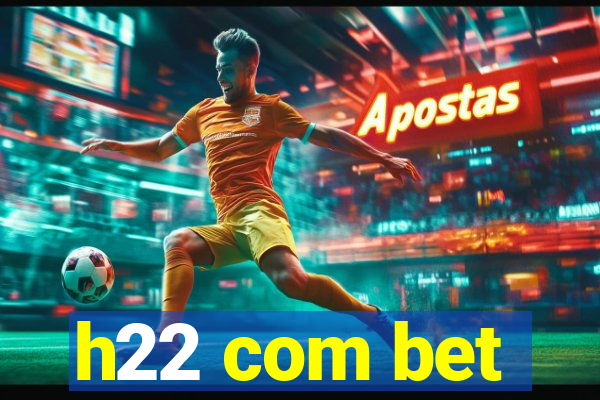 h22 com bet
