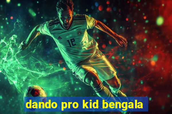dando pro kid bengala