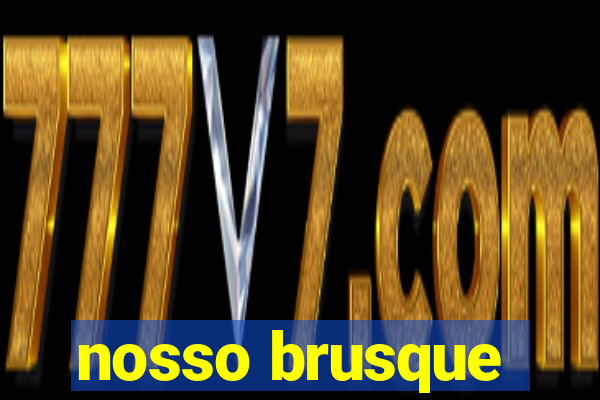 nosso brusque