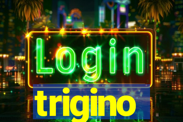 trigino