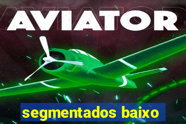 segmentados baixo