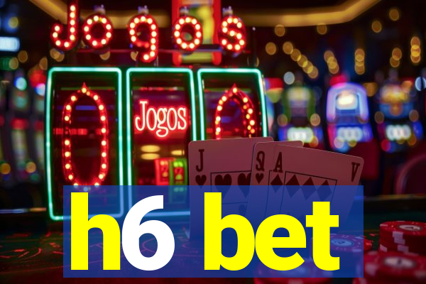 h6 bet