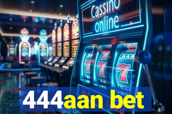 444aan bet