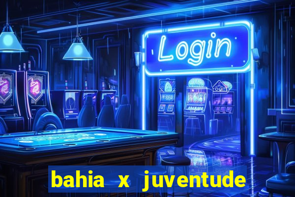 bahia x juventude onde assistir