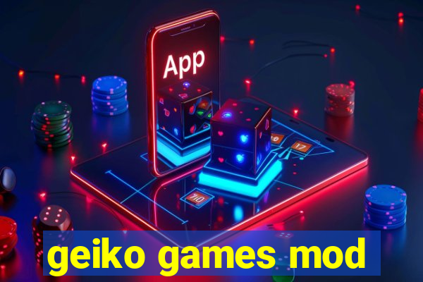 geiko games mod