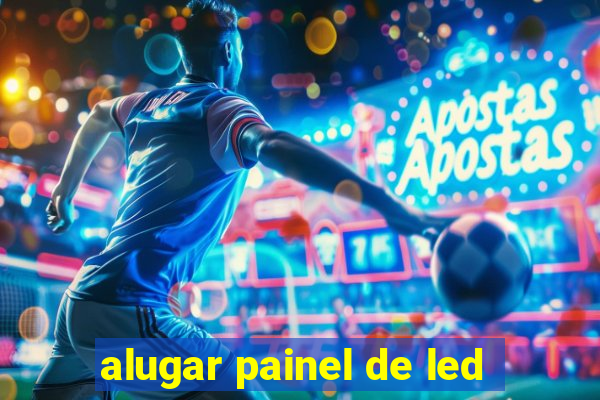 alugar painel de led