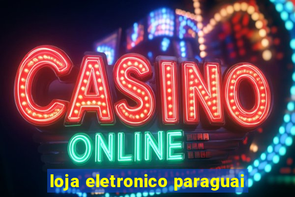 loja eletronico paraguai