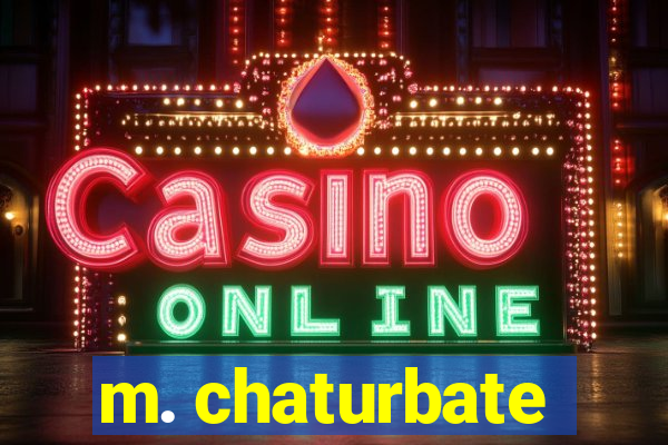 m. chaturbate