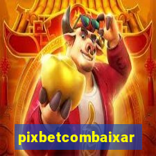 pixbetcombaixar