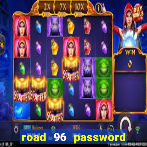 road 96 password happy taxi