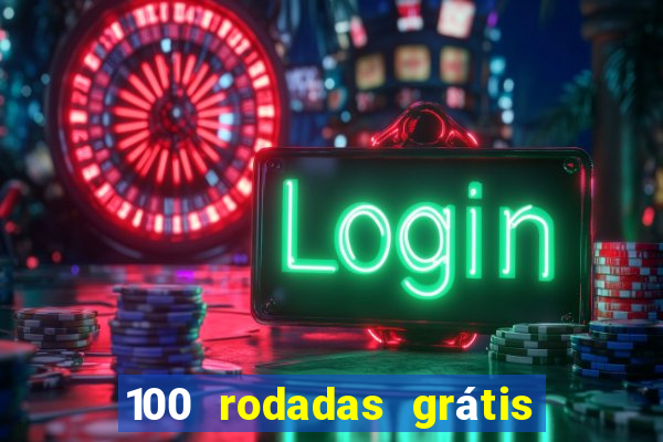 100 rodadas grátis no cadastro