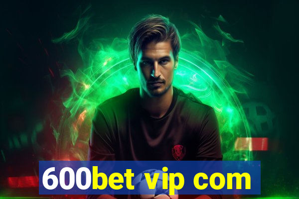 600bet vip com