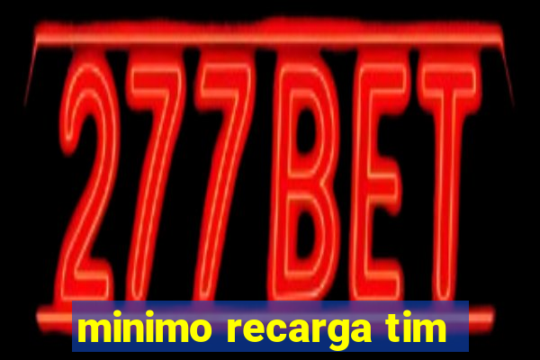 minimo recarga tim