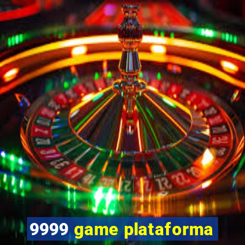 9999 game plataforma