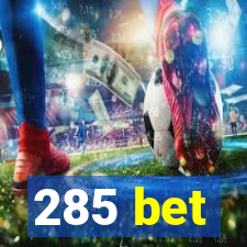 285 bet