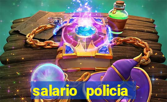salario policia civil da bahia